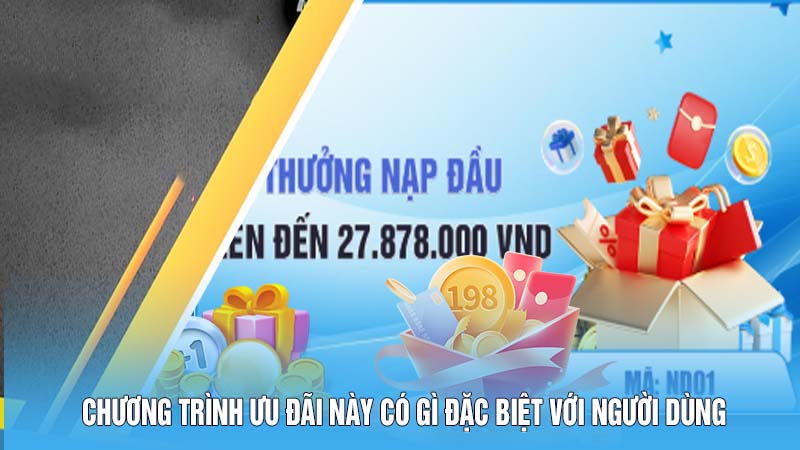 Chương trình ưu đãi thưởng 100% nạp đầu có gì đặc biệt