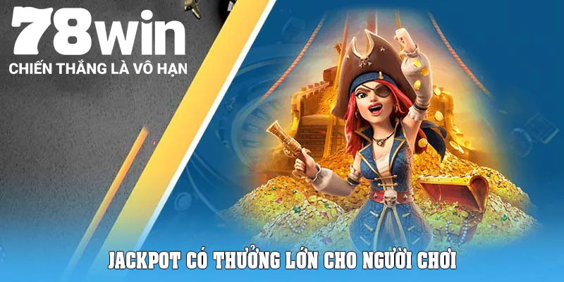 Kho Tàng Ngũ Long 78Win - Game Hay Thưởng Lớn 5 Jackpot có thưởng lớn cho người chơi