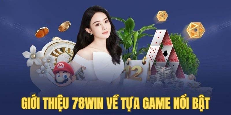 Giới thiệu 78Win - Tìm hiểu điểm đến cá cược hàng đầu 2 Giới thiệu 78Win về tựa game nổi bật tại nền tảng